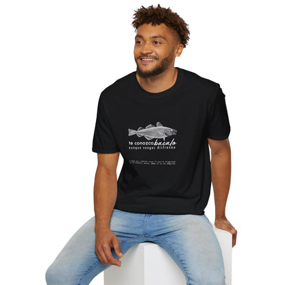 TE CONOZCO BACALAO 🐟😆 - Camiseta Unisex Softstyle