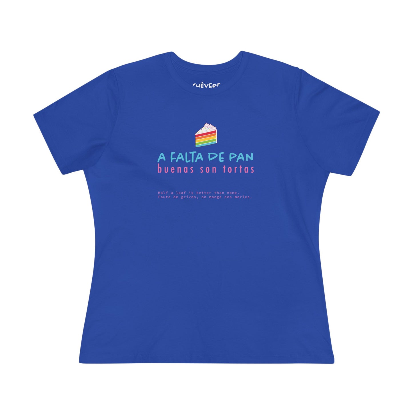 Women's Tee — 'A Falta de Pan, Buenas Son Tortas' Rainbow Cake Graphic