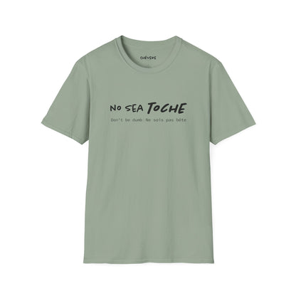 NO SEA TOCHE - Camiseta Unisex Softstyle - Motivación al Estilo Venezolano