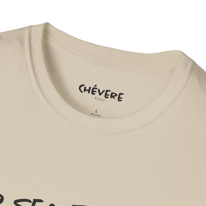NO SEA TOCHE - Camiseta Unisex Softstyle - Motivación al Estilo Venezolano