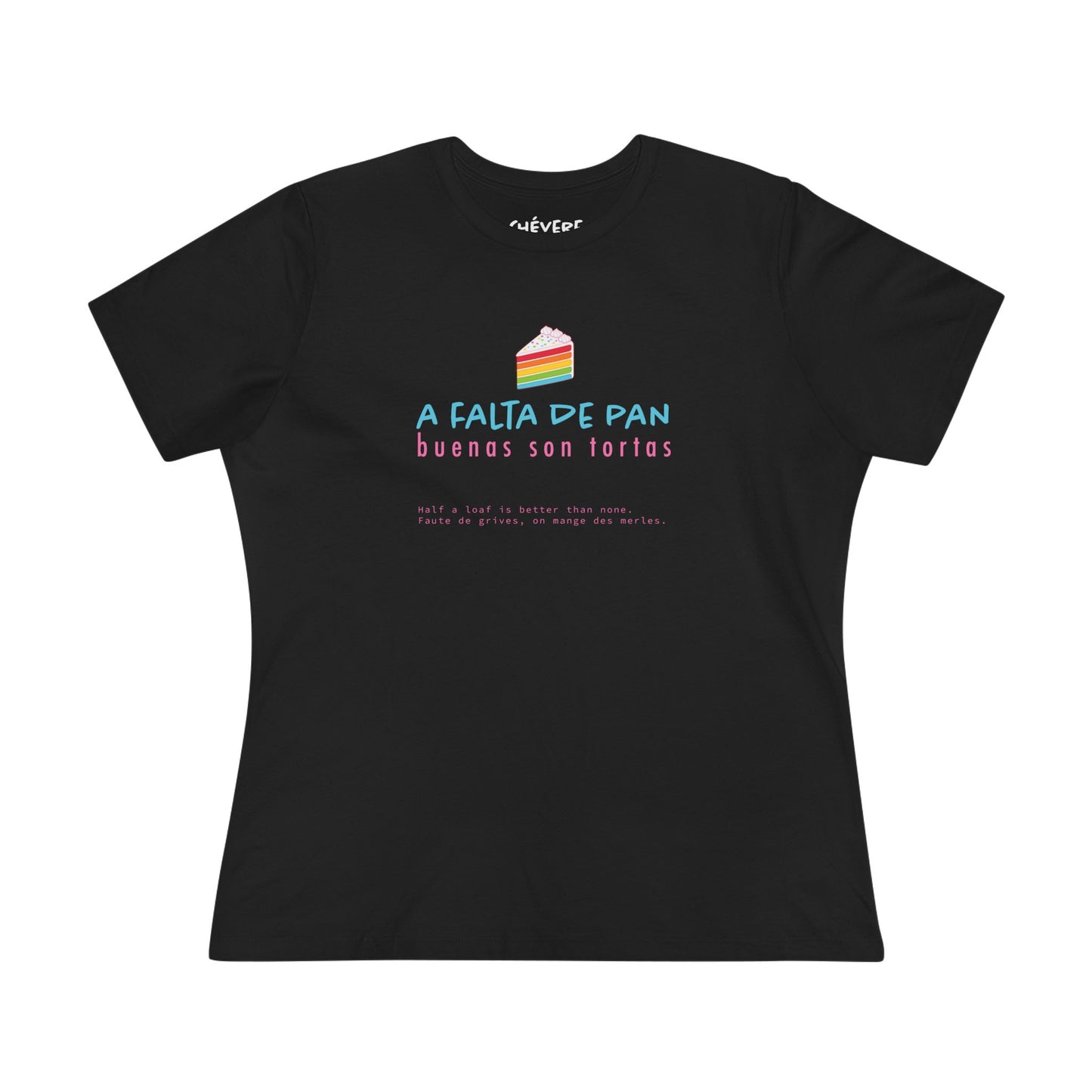 Women's Tee — 'A Falta de Pan, Buenas Son Tortas' Rainbow Cake Graphic