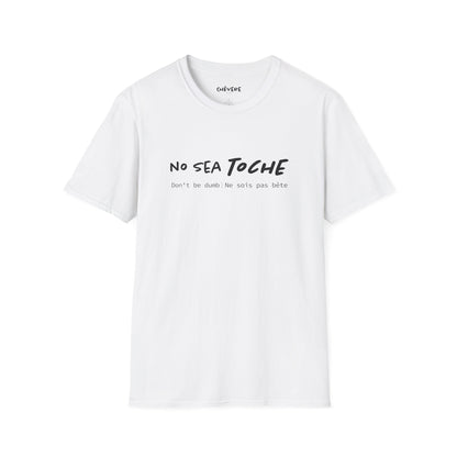 NO SEA TOCHE - Camiseta Unisex Softstyle - Motivación al Estilo Venezolano