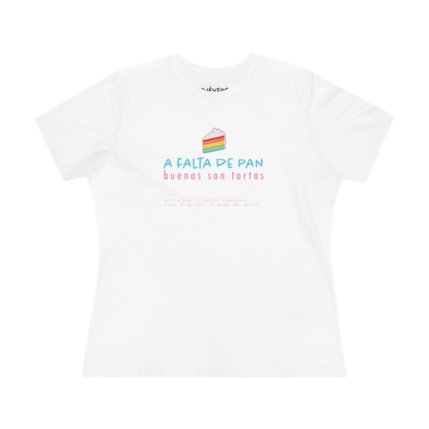 Women's Tee — 'A Falta de Pan, Buenas Son Tortas' Rainbow Cake Graphic