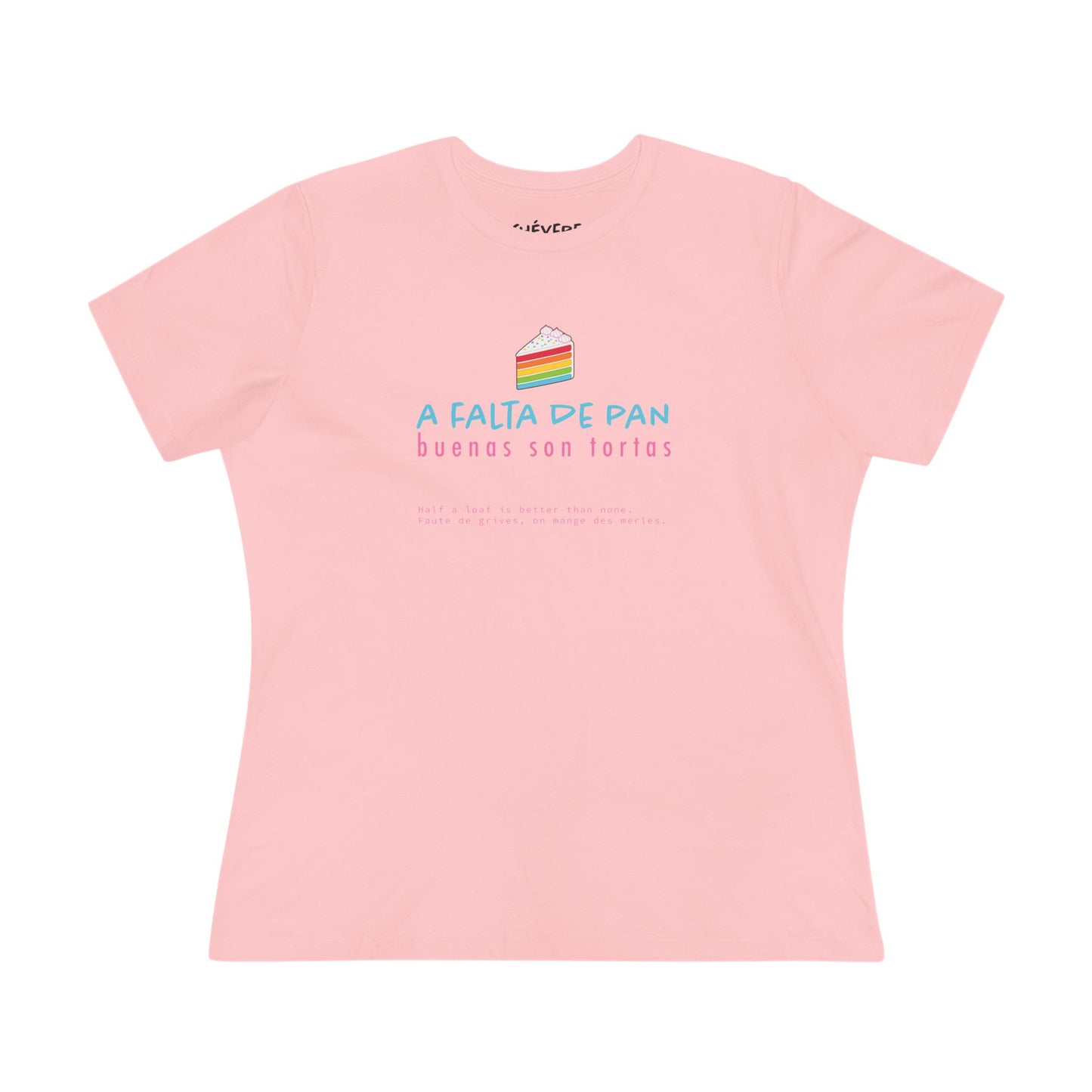 Women's Tee — 'A Falta de Pan, Buenas Son Tortas' Rainbow Cake Graphic