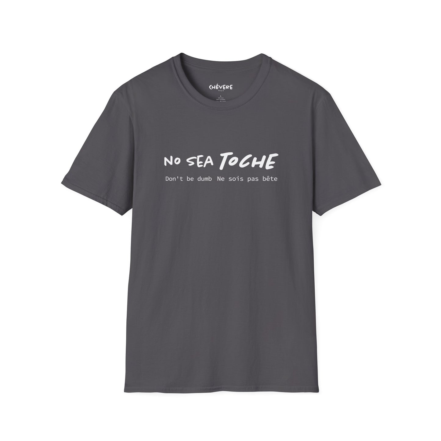 NO SEA TOCHE - Camiseta Unisex Softstyle - Motivación al Estilo Venezolano