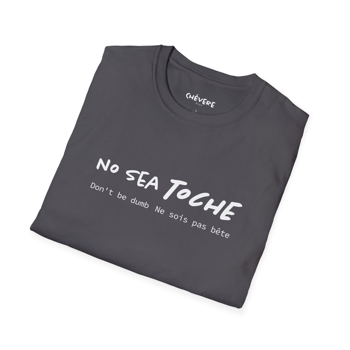 NO SEA TOCHE - Camiseta Unisex Softstyle - Motivación al Estilo Venezolano